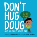 Don't hug Doug : (he doesn't like it)