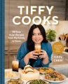 Tiffy cooks : 88 easy Asian recipes from my family to yours