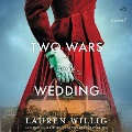 Two wars and a wedding : a novel