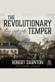 The revolutionary temper : Paris, 1748-1789