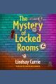The Mystery of Locked Rooms [electronic resource]