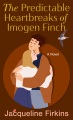 The predictable heartbreaks of Imogen Finch : a novel