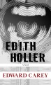 Edith Holler : being her story : and containing numerous illustrations drawn from the life, private albums, and extensive card theatre collection of Edith Holler, authoress