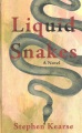 Liquid snakes : a novel