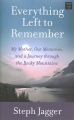 Everything left to remember : my mother, our memories, and a journey through the Rocky Mountains