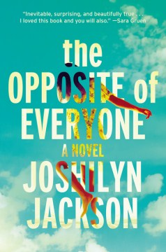 The opposite of everyone : a novel