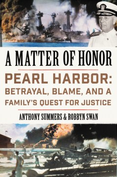 A matter of honor : Pearl Harbor : betrayal, blame, and a family's quest for justice