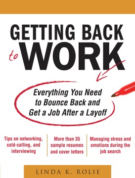 Getting back to work : everything you need to bounce back and get a job after a layoff