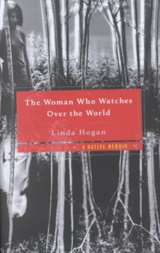 The woman who watches over the world : a native memoir