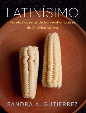 Latinísimo : recetas caseras de los veintiún países de américa latina