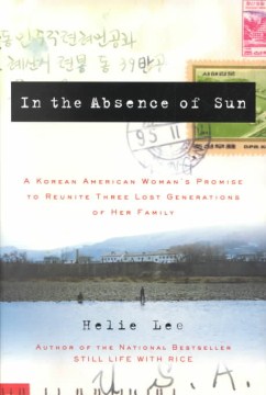 In the absence of sun : a Korean American woman's promise to reunite three lost generations of her family