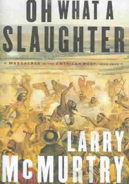 Oh what a slaughter : massacres in the American West, 1846-1890