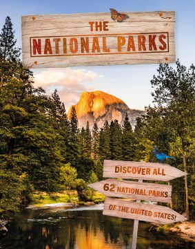 The National Parks : discover all 62 National Parks of the United States