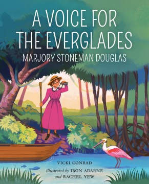 A voice for the Everglades : Marjory Stoneman Douglas