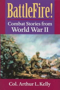 Battlefire! : combat stories from World War II