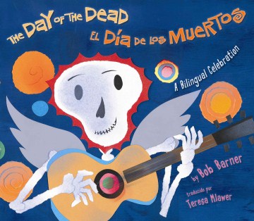 The Day of the Dead = El Día de los Muertos
