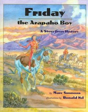 Friday, the Arapaho boy : a story from history