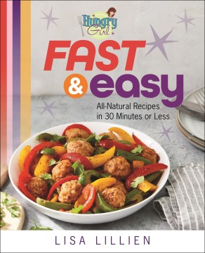 Hungry girl fast & easy : all natural recipes in 30 minutes or less