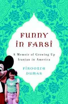 Funny in Farsi : a memoir of growing up Iranian in America