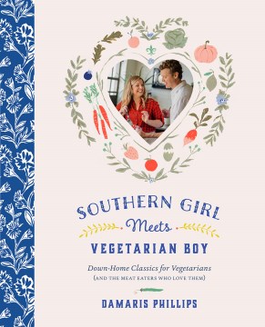 Southern girl meets vegetarian boy : down-home classics for vegetarians (and the meat eaters who love them)