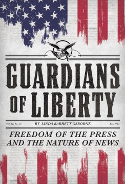 Guardians of liberty : freedom of the press and the nature of news