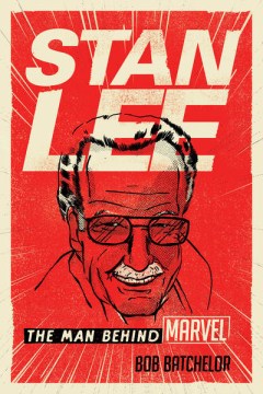 Stan Lee : the man behind Marvel