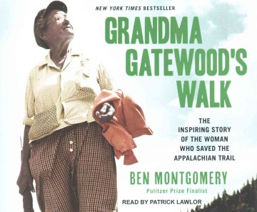 Grandma gatewood's walk : the inspiring story of the woman who saved the Appalachian Trail