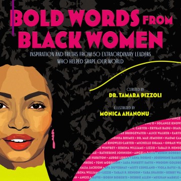 Bold words from black women : inspiration and truths from 50 extraordinary black women who helped shape our world