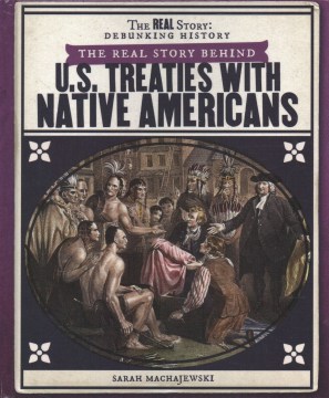 The real story behind U.S. treaties with Native Americans