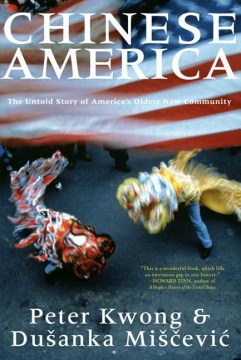 Chinese America : the untold story of America's oldest new community