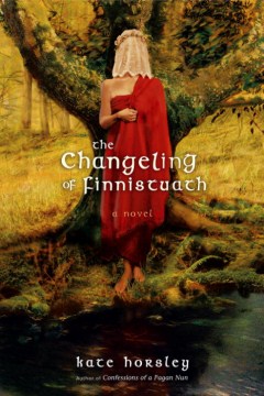 The changeling of Finnistuath : a novel