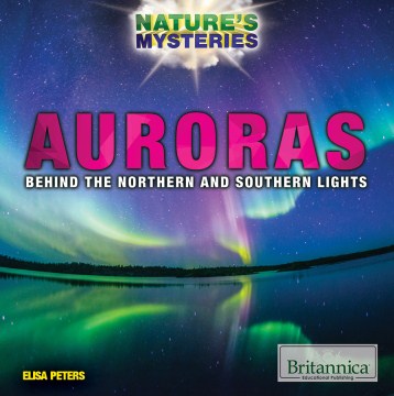 Auroras : behind the Northern and Southern lights