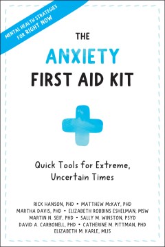The anxiety first aid kit : quick tools for extreme, uncertain times