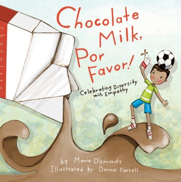 Chocolate milk, por favor! : celebrating diversity with empathy