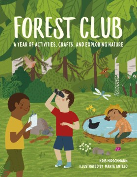 Forest club : a year of activities, crafts, and exploring nature
