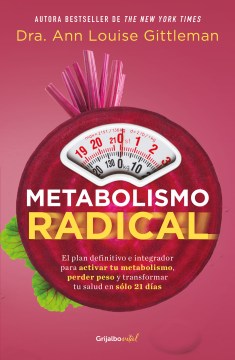 Metabolismo radical : el plan definitivo e integrador para activar tu metabolismo, perder peso y transformar tu salud en sólo 21 días