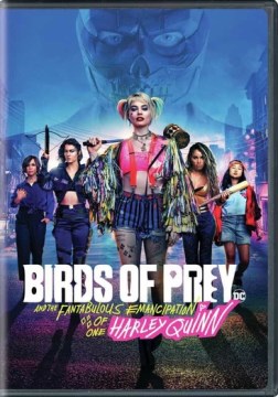 Birds of prey : (and the fantabulous emancipation of one Harley Quinn)