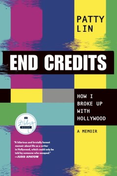 End credits : how I broke up with Hollywood, a memoir