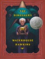 The dinosaurs of Waterhouse Hawkins : an illuminating history of Mr. Waterhouse Hawkins, artist and lecturer