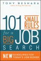 101 Small rules for a big job search : new guidelines for today's job seeker