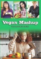 Vegan mashup : the complete series