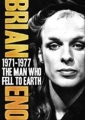 Brian Eno, the man who fell to earth, 1971-1977 [DVD]