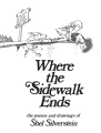 Where the sidewalk ends : the poems & drawings of ...