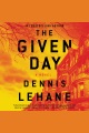 The Given Day : a novel