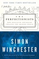 The perfectionists : how precision engineers created the modern world
