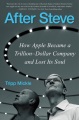 After Steve : how Apple became a trillion dollar company and lost its soul