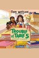 Trouble at Table 5 #6: Countdown to Disaster