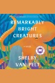 Remarkably Bright Creatures A Novel