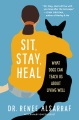 Sit, stay, heal : a veterinary oncologist, a life-threatening diagnosis. and what dogs teach us about how to live