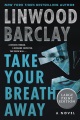Take your breath away [text (large print)] : a novel